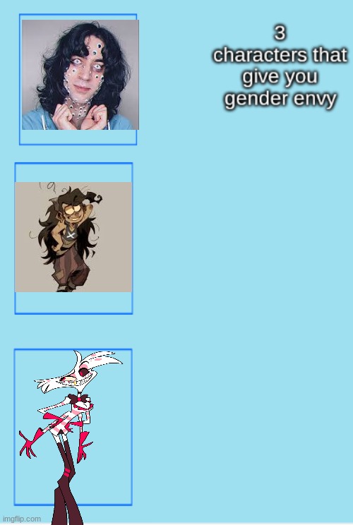 I WANT TO STEAL THEIR GENDER | image tagged in characters that give you gender envy | made w/ Imgflip meme maker
