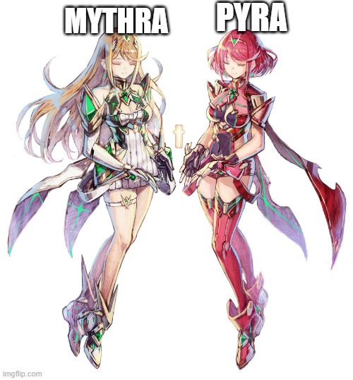 Xenoblade Chronicles 2 Pyra and Mythra | PYRA MYTHRA | image tagged in xenoblade chronicles 2 pyra and mythra | made w/ Imgflip meme maker