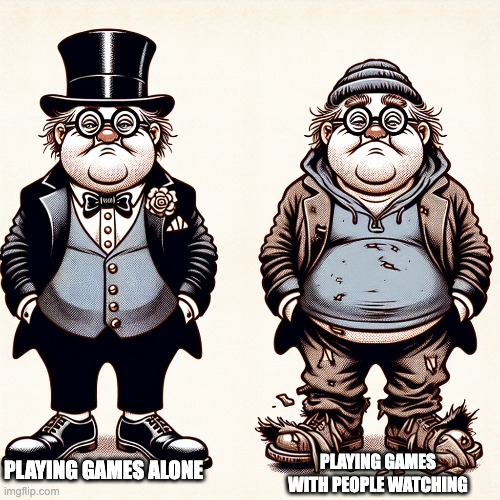 PLAYING GAMES WITH PEOPLE WATCHING; PLAYING GAMES ALONE | image tagged in peter griffin | made w/ Imgflip meme maker