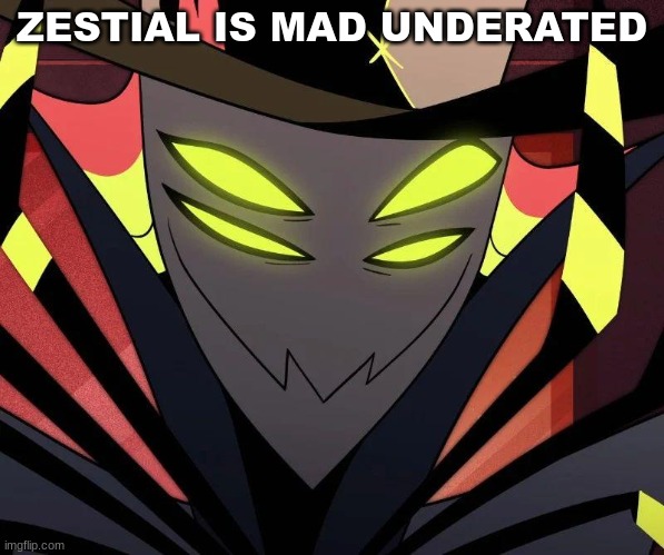 ZESTIAL IS MAD UNDERATED | image tagged in zestial | made w/ Imgflip meme maker