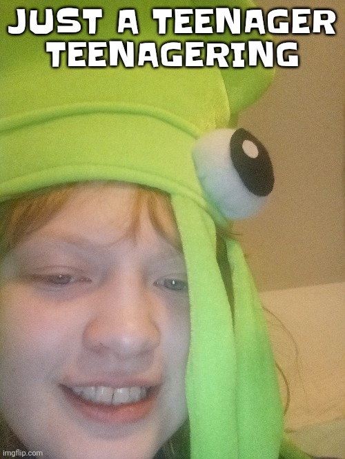 JUST A TEENAGER TEENAGERING | made w/ Imgflip meme maker