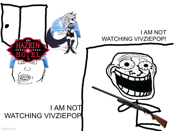 I hate the Antichrist | I AM NOT WATCHING VIVZIEPOP! I AM NOT WATCHING VIVZIEPOP | image tagged in i hate the antichrist | made w/ Imgflip meme maker