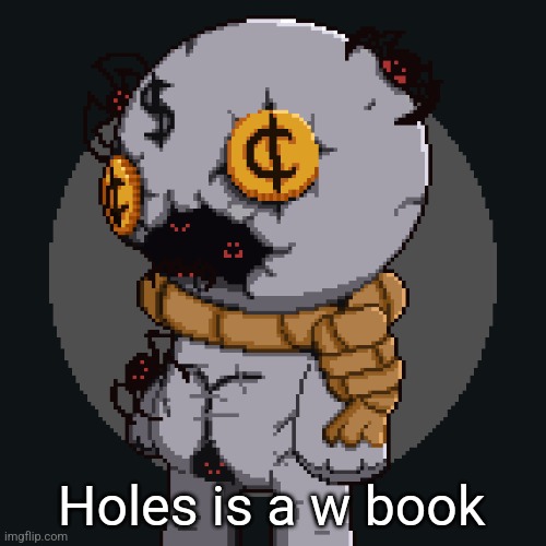 tainted keeper ig | Holes is a w book | image tagged in tainted keeper ig | made w/ Imgflip meme maker