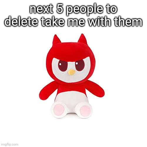 da boi | next 5 people to delete take me with them | image tagged in da boi | made w/ Imgflip meme maker
