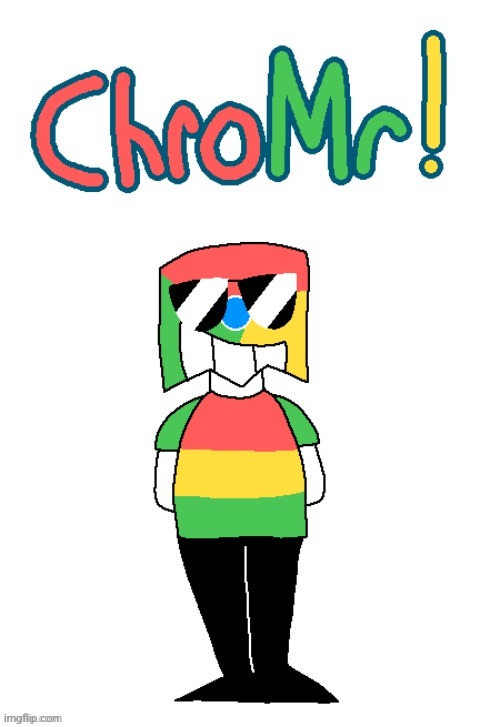 meet ChroMr, Paint Lian's """best friend"""! | made w/ Imgflip meme maker