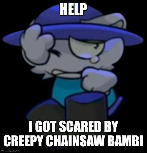 Nyctophobia Bubbli | HELP; I GOT SCARED BY CREEPY CHAINSAW BAMBI | image tagged in nyctophobia bubbli,bubbli,banbodi,dave and bambi,nyctophobia | made w/ Imgflip meme maker