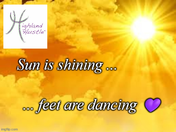 sunshine hustle | Sun is shining ... ... feet are dancing 💜 | image tagged in dance,hustle | made w/ Imgflip meme maker