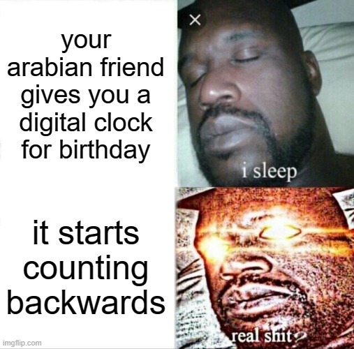 what could it mean? | your arabian friend gives you a digital clock for birthday; it starts counting backwards | image tagged in memes,sleeping shaq,arab,explosion | made w/ Imgflip meme maker