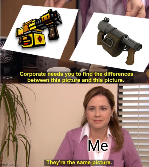 I think pg3d is copying the sticky mine launcher from TF2 | Me | image tagged in they're the same picture,team fortress 2,pixel gun 3d,copycat,what happened | made w/ Imgflip meme maker