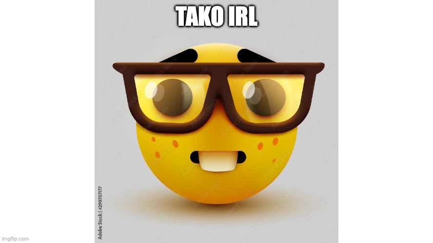 Um actually | TAKO IRL | image tagged in um actually | made w/ Imgflip meme maker