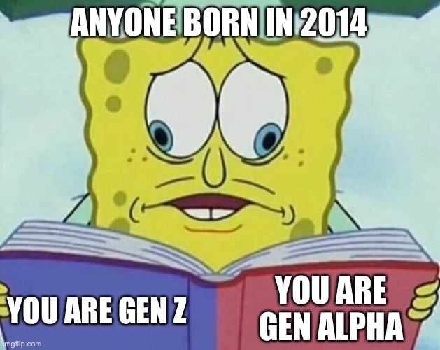 Answer: Blue. | ANYONE BORN IN 2014; YOU ARE GEN ALPHA; YOU ARE GEN Z | image tagged in cross eyed spongebob | made w/ Imgflip meme maker