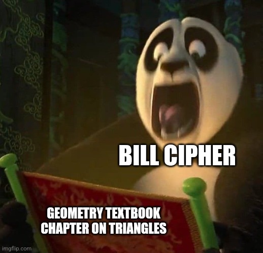 Bill's looking at triangles | BILL CIPHER; GEOMETRY TEXTBOOK CHAPTER ON TRIANGLES | image tagged in if the dragon scroll wasn't blank,bill cipher,gravity falls,jpfan102504 | made w/ Imgflip meme maker