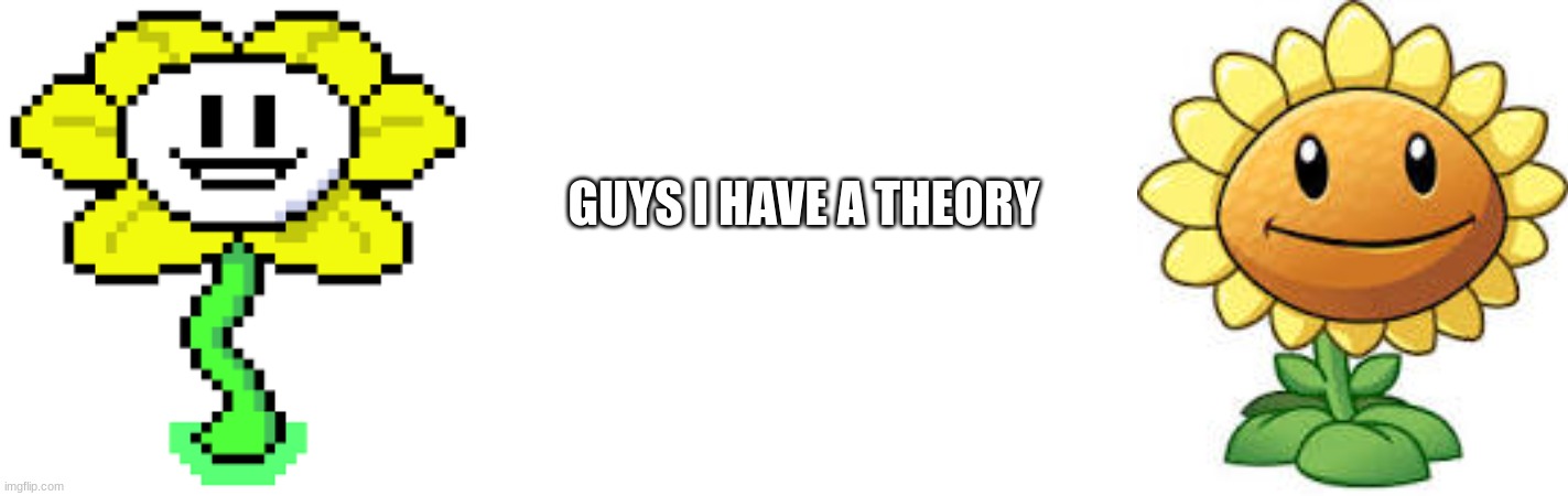 GUYS I HAVE A THEORY | image tagged in game theory | made w/ Imgflip meme maker