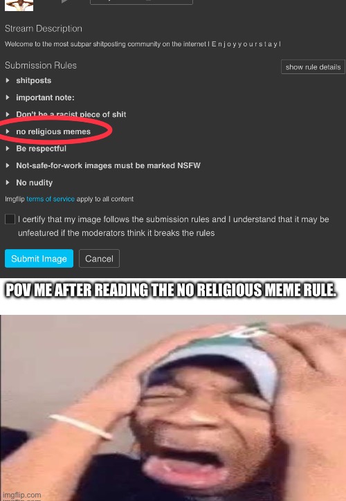 POV ME AFTER READING THE NO RELIGIOUS MEME RULE. | made w/ Imgflip meme maker