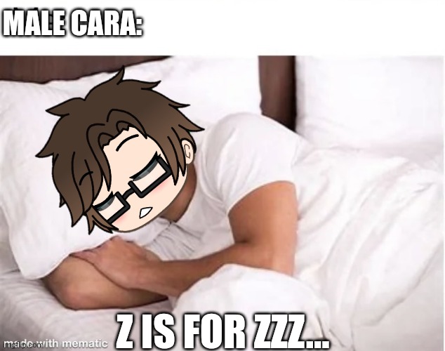 Male Cara is very tired. | MALE CARA:; Z IS FOR ZZZ... | image tagged in pop up school 2,pus2,x is for x,male cara,sleeping,zzz | made w/ Imgflip meme maker