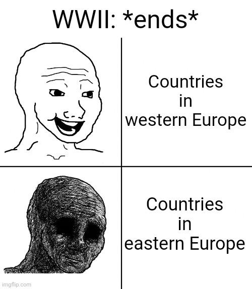 Soviet Union moment | WWII: *ends*; Countries in western Europe; Countries in eastern Europe | image tagged in happy wojak vs depressed wojak | made w/ Imgflip meme maker