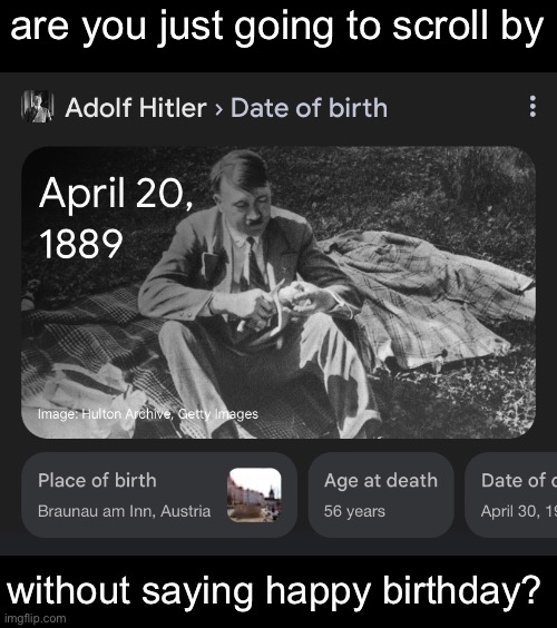 are you just going to scroll by; without saying happy birthday? | made w/ Imgflip meme maker