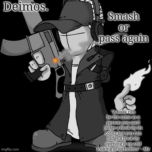 Deimos announcement thing or whatever | Smash or pass again | image tagged in deimos announcement thing or whatever | made w/ Imgflip meme maker