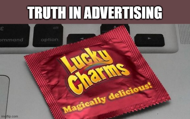 memes by Brad funny condom names | TRUTH IN ADVERTISING | image tagged in fun,funny,condoms,funny meme,humor,sex jokes | made w/ Imgflip meme maker