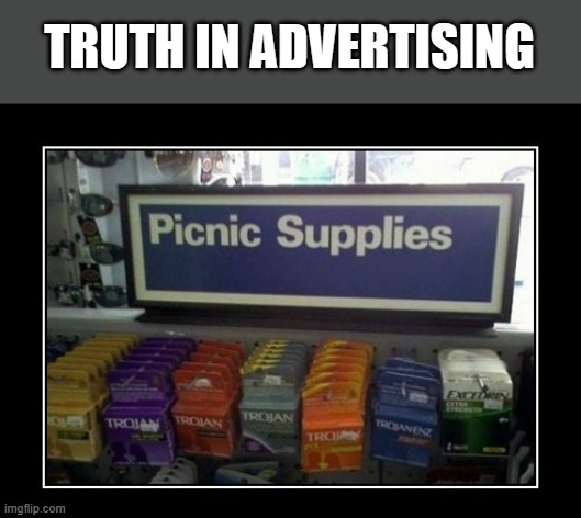 memes by Brad Humorous picnic supplies | TRUTH IN ADVERTISING | image tagged in fun,funny,condoms,funny meme,humor | made w/ Imgflip meme maker