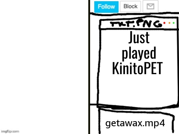 got doxxed | Just played KinitoPET | image tagged in getawax mp4 x announcement template | made w/ Imgflip meme maker