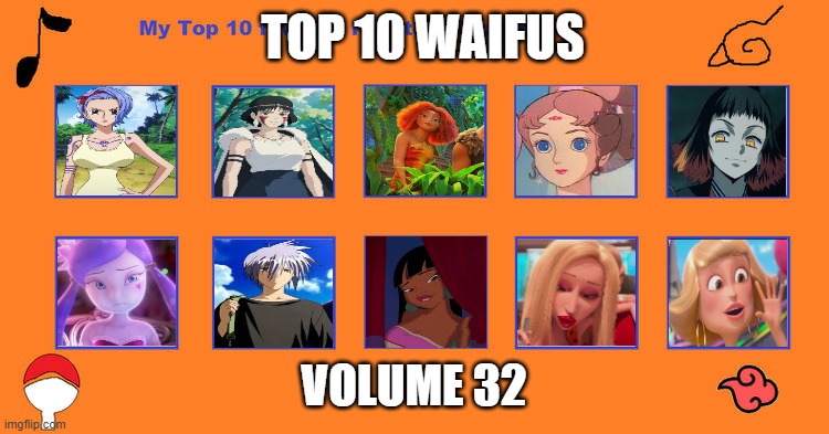 top 10 waifus volume 32 | TOP 10 WAIFUS; VOLUME 32 | image tagged in top 10 favorite naruto characters,waifu,dreamworks,ha gay,anime,hot babes | made w/ Imgflip meme maker