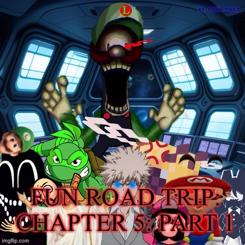 Fun road trip: chapter 5: part 1 poster | image tagged in movie poster,best series teaser,do not say yo spy luigi | made w/ Imgflip meme maker