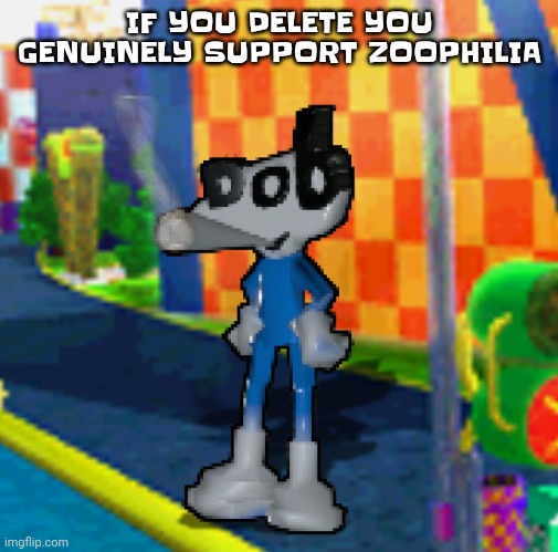 DONT DELETE | IF YOU DELETE YOU GENUINELY SUPPORT ZOOPHILIA | image tagged in dob smoking a fat blunt | made w/ Imgflip meme maker