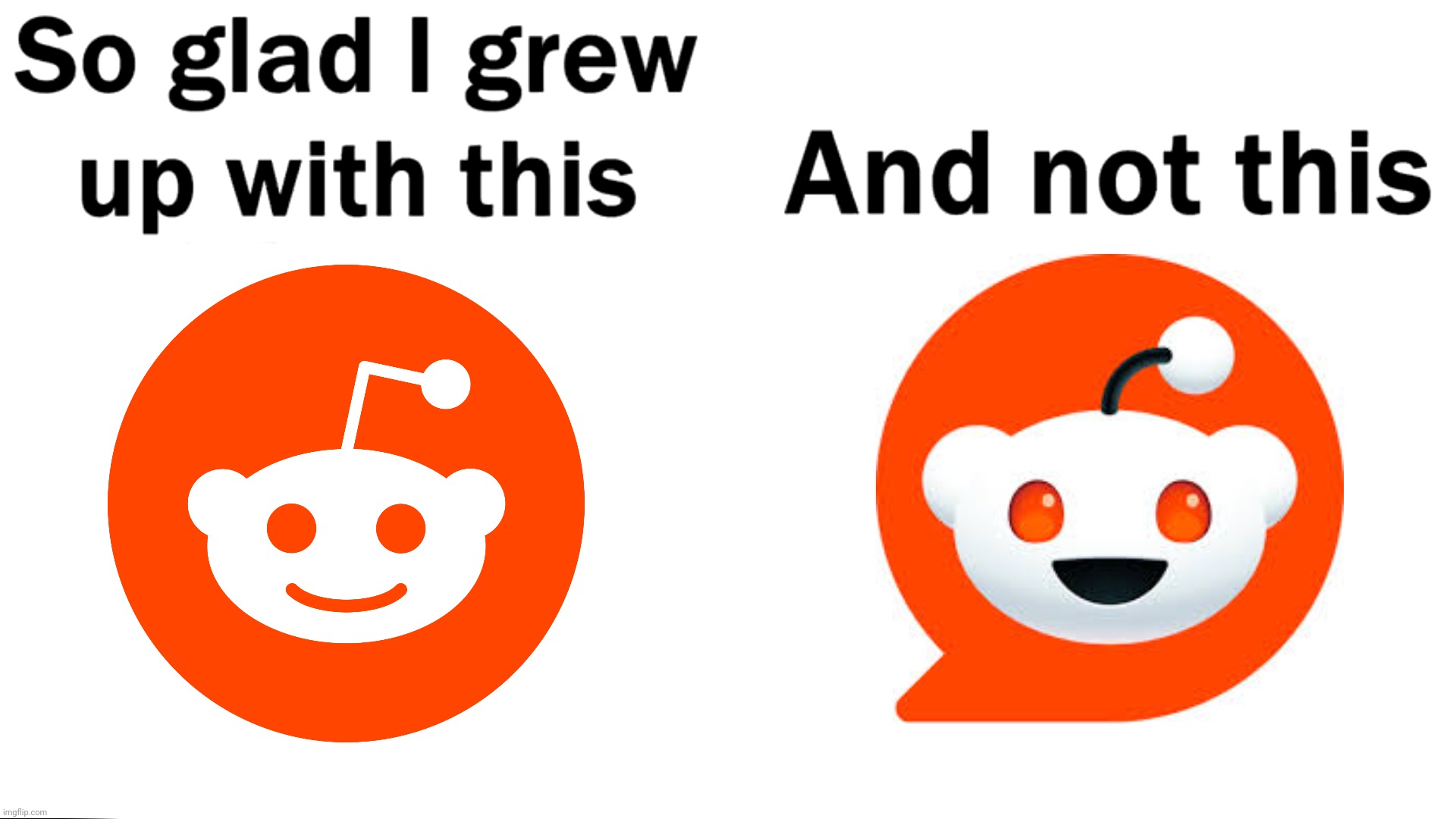 Smh the new Reddit logo looks really bad | image tagged in so glad i grew up with this | made w/ Imgflip meme maker