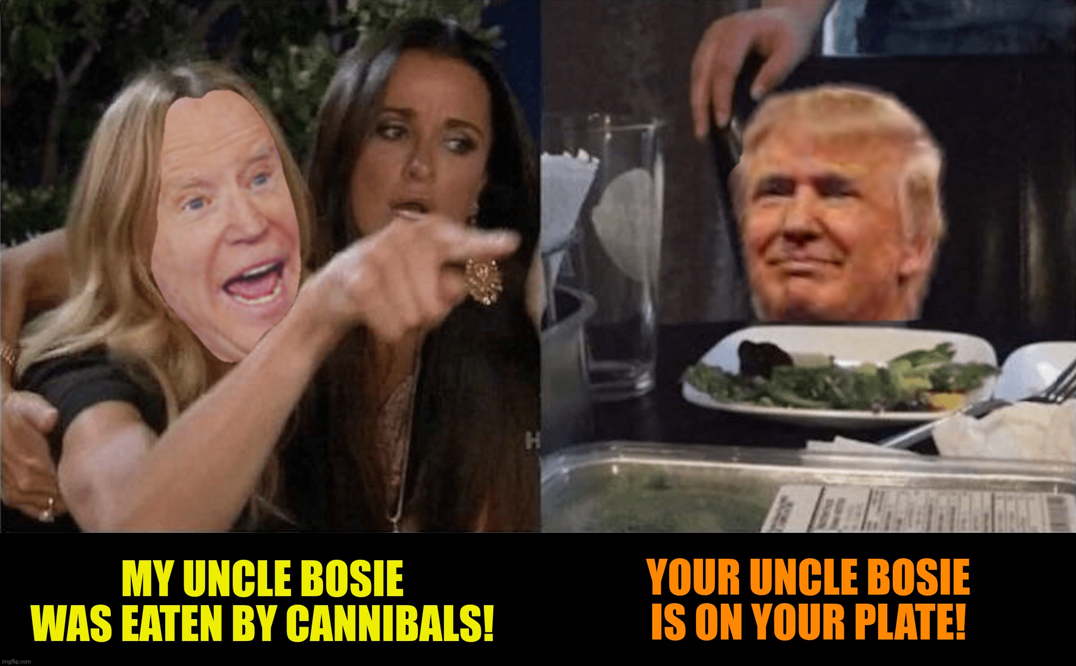 Bad Photoshop Sunday presents:  Fine Old Cannibal | YOUR UNCLE BOSIE IS ON YOUR PLATE! MY UNCLE BOSIE WAS EATEN BY CANNIBALS! | image tagged in bad photoshop sunday,joe biden,donald trump,woman yelling at cat,uncle bosie | made w/ Imgflip meme maker
