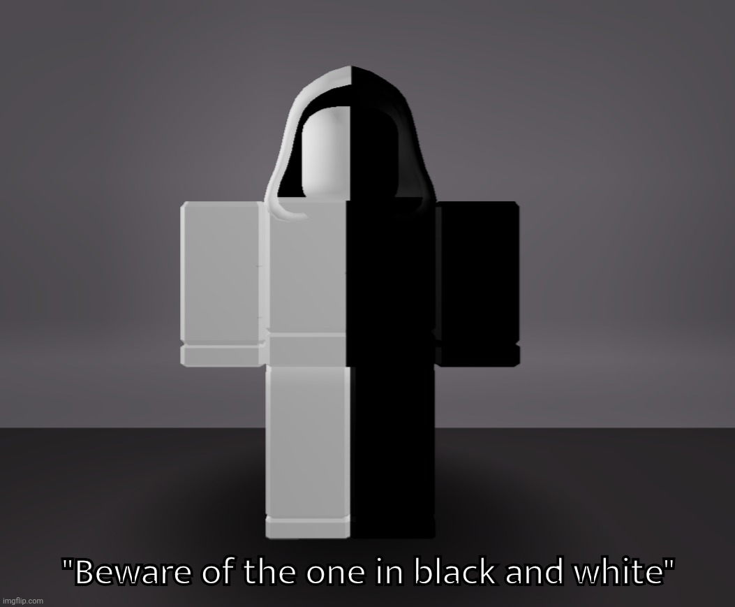 "Beware of the one in black and white" | made w/ Imgflip meme maker