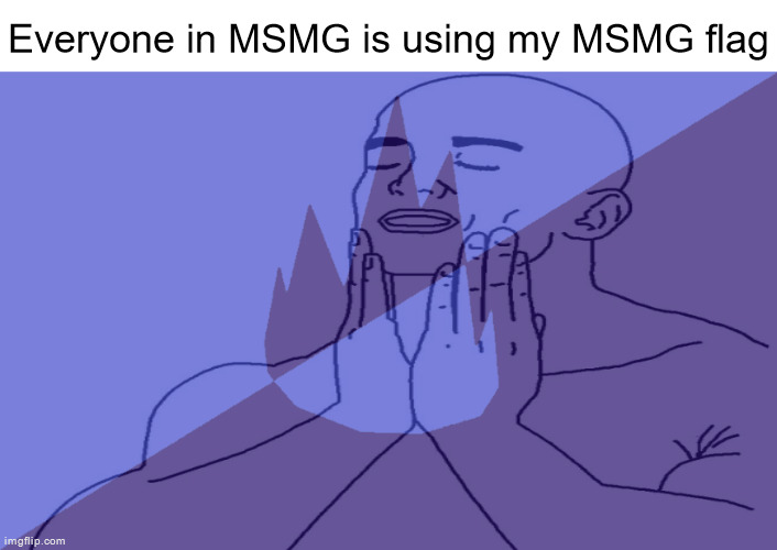 nice | Everyone in MSMG is using my MSMG flag | image tagged in msmg dark blue 2023 flag | made w/ Imgflip meme maker
