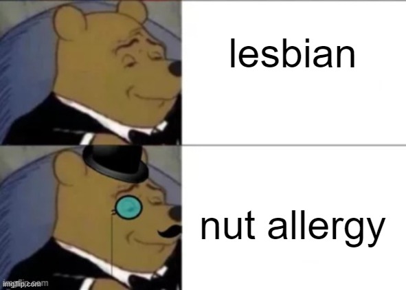 lesbian; nut allergy | made w/ Imgflip meme maker