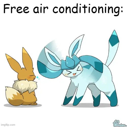 Using the Glaceon sensors as a fan | Free air conditioning: | image tagged in glaceon,frost | made w/ Imgflip meme maker