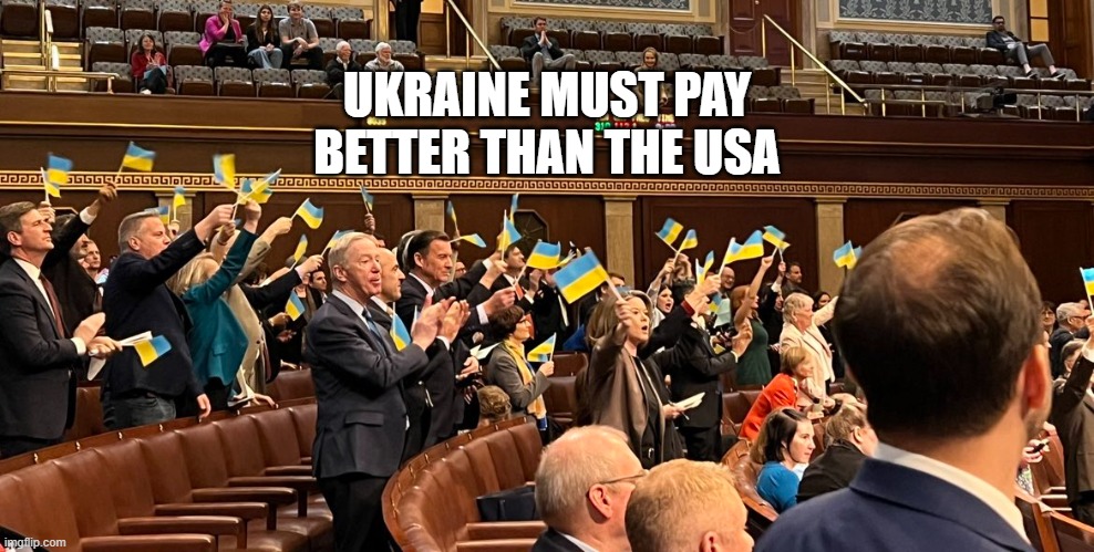 Ukraine Payday | UKRAINE MUST PAY BETTER THAN THE USA | image tagged in ukraine payday | made w/ Imgflip meme maker