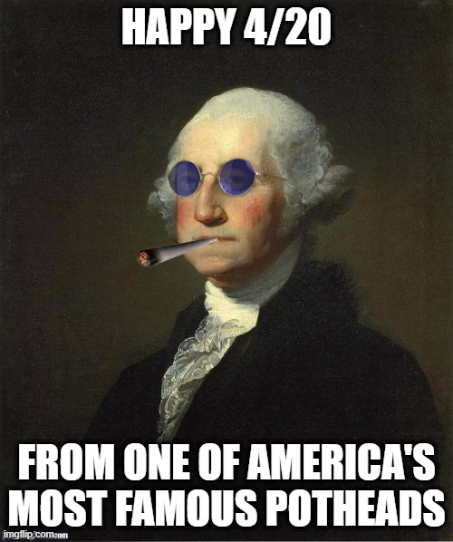 Founding Puffer | HAPPY 4/20; FROM ONE OF AMERICA'S MOST FAMOUS POTHEADS | image tagged in george washington sunglasses | made w/ Imgflip meme maker