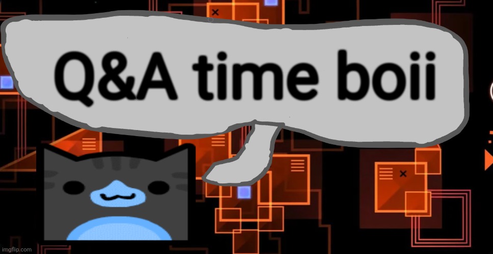 Ask me | Q&A time boii | image tagged in theaustralianjuggernaut's announcement template | made w/ Imgflip meme maker