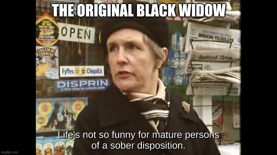 mrs featherstone from a british sitcom i like | THE ORIGINAL BLACK WIDOW | image tagged in memes | made w/ Imgflip meme maker