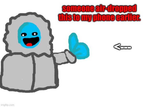 someone air-dropped this to my phone earlier. <--- | made w/ Imgflip meme maker