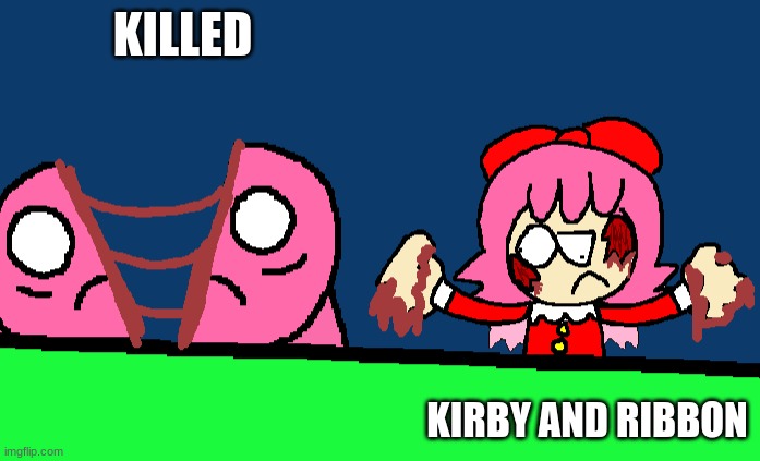 Blood Kirby and ribbon | KILLED; KIRBY AND RIBBON | image tagged in blood kirby and ribbon,kirby,ribbon,htf | made w/ Imgflip meme maker