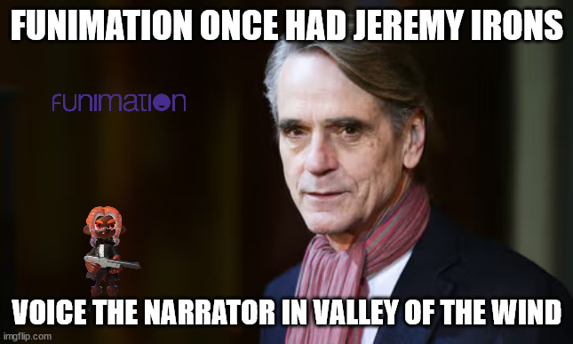 ghibli facts | FUNIMATION ONCE HAD JEREMY IRONS; VOICE THE NARRATOR IN VALLEY OF THE WIND | image tagged in jeremy irons,studio ghibli,anime,1984,fun fact,history | made w/ Imgflip meme maker