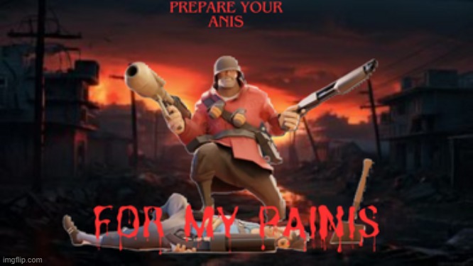 PREPARE YOUR ANIS FOR MY PAINIS | made w/ Imgflip meme maker