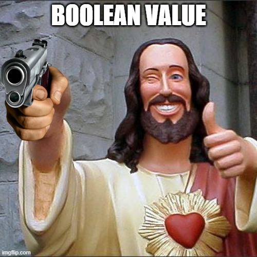 christ | BOOLEAN VALUE | image tagged in memes,buddy christ | made w/ Imgflip meme maker