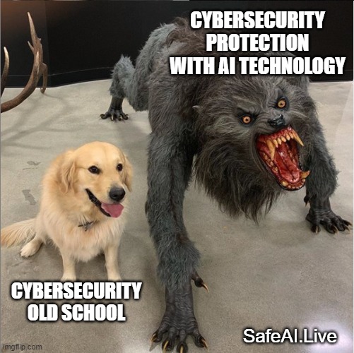 Cybersecurity | CYBERSECURITY PROTECTION WITH AI TECHNOLOGY; CYBERSECURITY OLD SCHOOL; SafeAI.Live | image tagged in dog vs werewolf | made w/ Imgflip meme maker