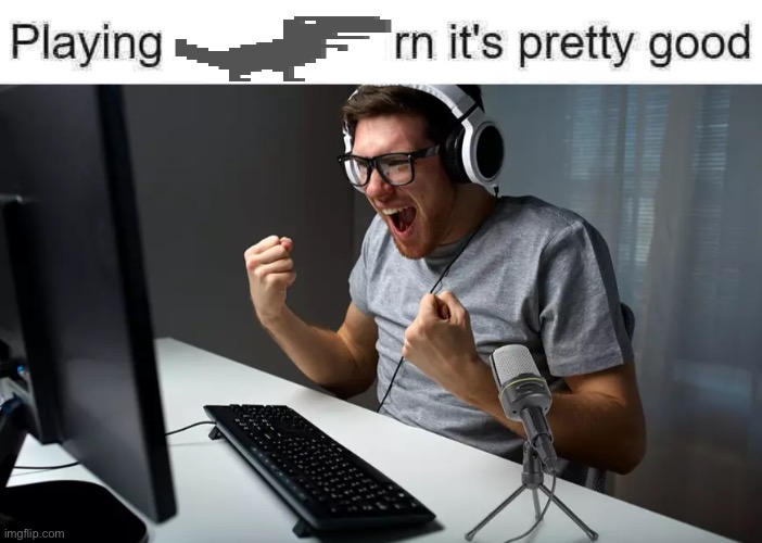 playing ___ rn it's pretty good but it's actually good | image tagged in playing ___ rn it's pretty good but it's actually good | made w/ Imgflip meme maker
