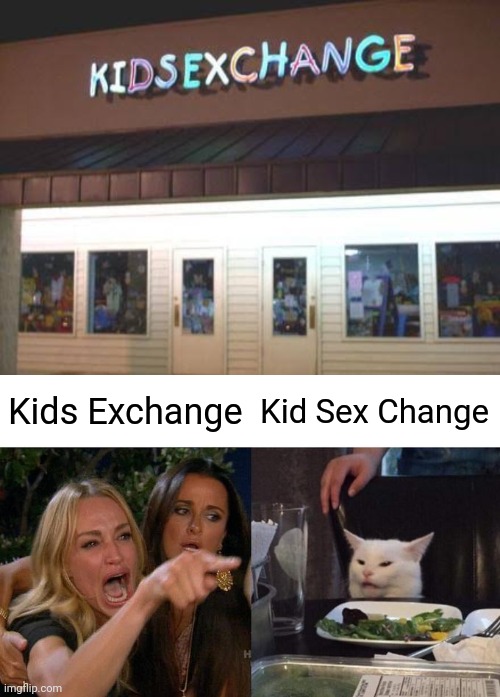 WTF is this sign | Kids Exchange; Kid Sex Change | image tagged in memes,woman yelling at cat,funny signs,logo,fails | made w/ Imgflip meme maker