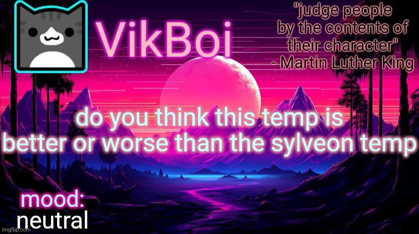 sylveon temp is more simple | do you think this temp is better or worse than the sylveon temp; neutral | image tagged in vikboi vaporwave temp | made w/ Imgflip meme maker