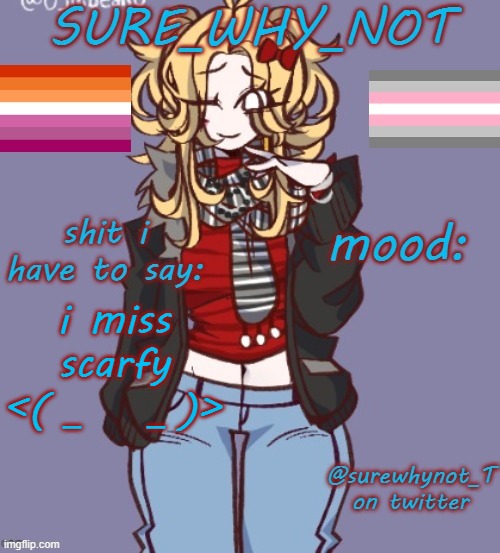 i wanna talk to her. Ik she's coming back on monday but i havent talked to her in ages. | i miss scarfy <(＿　＿)> | image tagged in sure_why_not announcement template | made w/ Imgflip meme maker