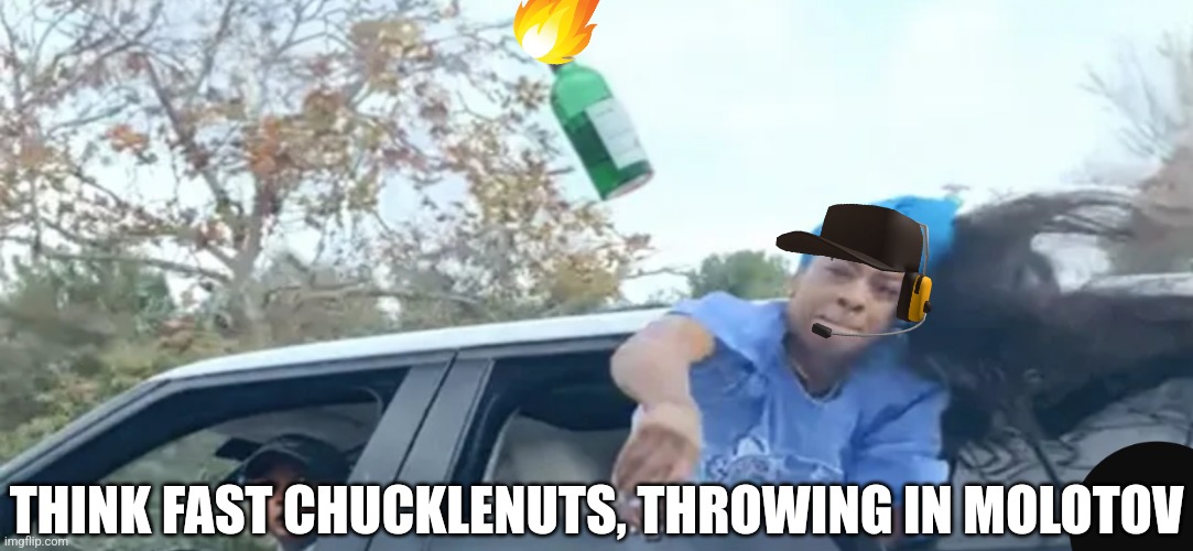 My version of "THINK FAST CHUCKLENUTS" | THINK FAST CHUCKLENUTS, THROWING IN MOLOTOV | image tagged in team fortress 2,tf2,tf2 scout | made w/ Imgflip meme maker