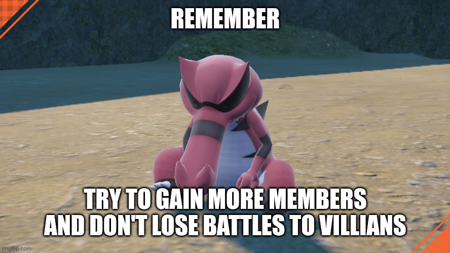 krookodile sleeping | REMEMBER; TRY TO GAIN MORE MEMBERS AND DON'T LOSE BATTLES TO VILLIANS | image tagged in krookodile sleeping | made w/ Imgflip meme maker